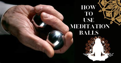 meditation balls|how to use meditation balls.